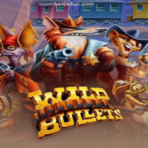 WildBullets: The Ultimate Gaming Experience with BET 6K